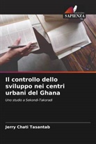 Jerry Chati Tasantab - Il controllo dello sviluppo nei centri urbani del Ghana