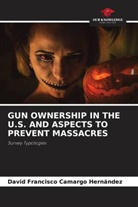 David Francisco Camargo Hernández - GUN OWNERSHIP IN THE U.S. AND ASPECTS TO PREVENT MASSACRES