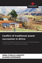 Seka Cyrille Ahouty, Aliman Diomande - Conflict of traditional power succession in Africa