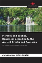 Christian Dior MOULOUNGUI - Morality and politics. Happiness according to the Ancient Greeks and Rousseau