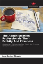 José Rafael Pineda - The Administration Professionals Their Probity And Firmness
