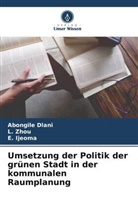 Abongile Dlani, E Ijeoma, E. Ijeoma, L Zhou, L. Zhou - Umsetzung der Politik der grünen Stadt in der kommunalen Raumplanung