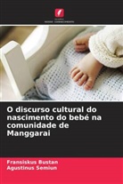 Fransiskus Bustan, Agustinus Semiun - O discurso cultural do nascimento do bebé na comunidade de Manggarai
