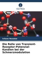 Ivliane Nozadze - Die Rolle von Transient-Rezeptor-Potenzial-Kanälen bei der Schmerzmodulation