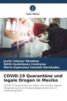 Edi Castellanos Contreras, Edith Castellanos Contreras, María Esperanza Conzatti Hernández, Javier Salazar Mendoza - COVID-19 Quarantäne und legale Drogen in Mexiko
