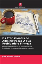 José Rafael Pineda - Os Profissionais de Administração A sua Probidade e Firmeza