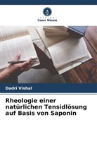 Dadri Vishal - Rheologie einer natürlichen Tensidlösung auf Basis von Saponin