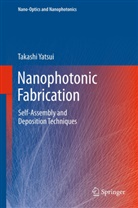 Takashi Yatsui - Nanophotonic Fabrication