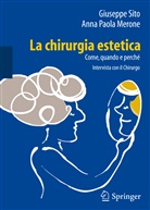 Anna Paola Merone, Giuseppe Sito - La chirurgia estetica: come, quando e perché