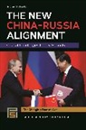 Richard Weitz, Weitz Richard - The New China-Russia Alignment