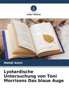 Mehdi Amiri - Lyotardische Untersuchung von Toni Morrisons Das blaue Auge