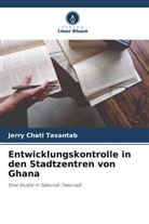 Jerry Chati Tasantab - Entwicklungskontrolle in den Stadtzentren von Ghana
