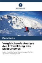 Maria Ganich - Vergleichende Analyse der Entwicklung des Skitourismus