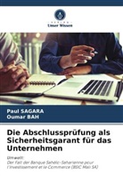 Oumar Bah, Paul SAGARA - Die Abschlussprüfung als Sicherheitsgarant für das Unternehmen