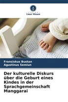 Fransiskus Bustan, Agustinus Semiun - Der kulturelle Diskurs über die Geburt eines Kindes in der Sprachgemeinschaft Manggarai