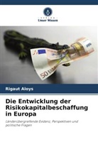 Rigaut Aloys - Die Entwicklung der Risikokapitalbeschaffung in Europa