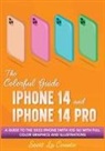 Scott La Counte - The Colorful Guide to the iPhone 14 and iPhone 14 Pro
