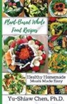 Yu-Shiaw Chen - Plant-Based Whole Food Recipes