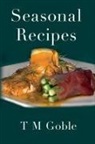T M Goble - Seasonal Recipes