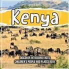 Bold Kids - Kenya Discover Intriguing Facts Children's People And Places Book