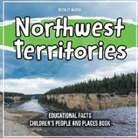 Bold Kids - Northwest Territories Educational Facts Children's People And Places Book