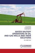 G MAHENDRAN, G. Mahendran, D MAHHAMITRA, D. Mahhamitra, K RAJAPRIAN, K. Rajaprian - WATER SHUTOFF OPERATIONS IN OIL AND GAS WELLS AND THEIR SOLUTIONS