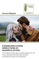 Peterson Bellegarde - Communication, séduction et manipulation