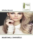 Alfredius Mercurii - Martine, l'infidèle