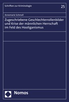 Annemarie Schmoll - Zugeschriebene Geschlechterrollenbilder und Krise der männlichen Herrschaft im Feld des Hooliganismus