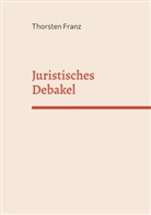 Thorsten Franz - Juristisches Debakel