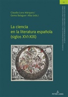 Gema Balaguer Alba, Claudia Lora Márquez - La ciencia en la literatura española (siglos XVI-XIX)