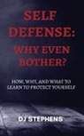 Dj Stephens - Self Defense Why even bother?