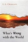 G. K. Chesterton - What's Wrong with the World