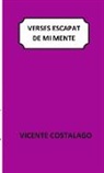Vicente Costalago Vázuqez - Verses escapat de mi mente