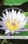 Norman W Wilson - So You Think You Want To Be A Buddhist