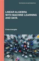 Crista Arangala, Crista (Elon University Arangala, Arangala Crista - Linear Algebra With Machine Learning and Data