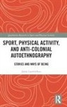 Jason Laurendeau, Jason (University of Lethbridge Laurendeau, Laurendeau Jason - Sport, Physical Activity, and Anti-Colonial Autoethnography