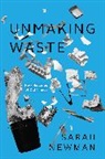 Sarah Newman, Newman Sarah - Unmaking Waste