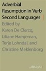 De Clercq, Karen (Cnrs Researcher De Clercq, Karen Haegeman De Clercq, Karen De Clercq, Karen (Cnrs Researcher De Clercq, Liliane Haegeman... - Adverbial Resumption in Verb Second Languages