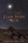 Sean Taylor-Cole - Let That Dark Horse Run