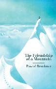 Bruckner, P Bruckner, Pascal Bruckner - The Friendship of a Mountain A Brief Treatise on Elevation