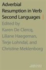 Karen (Cnrs Researcher De Clercq, Karen Haegeman De Clercq, Karen De Clercq, Liliane Haegeman, Haegeman Liliane, Terje Lohndal... - Adverbial Resumption in Verb Second Languages