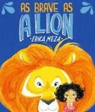 Erika Meza, Meza Erika, Erika Meza, Meza Erika - As Brave As a Lion