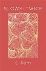 T. Liem - Slows: Twice