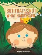 Faye Doolittle - But That's Not What Harry Saw