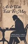 Sir Walter Scott - As It Was Told To Me