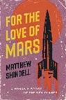 Matthew Shindell - For the Love of Mars