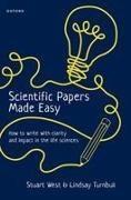 Lindsay Turnbull, Lindsay (Professor of Plant Ecology Turnbull, West, Stuart West, Stuart (Proessor of Evolutionary Biology West, … - Scientific Papers Made Easy How to Write With Clarity and Impact in the Life Sciences