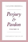 Jacques Derrida, Jacques/ Wills Derrida, Nicholas Cotton, Ginette Michaud, Rodrigo Therezo - Perjury and Pardon, Volume II