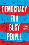 Kevin J. Elliott - Democracy for Busy People